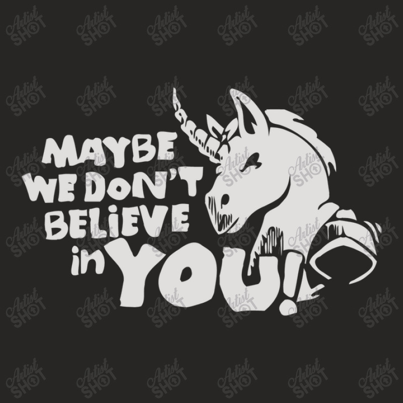 Maybe We Don't Belive In You Ladies Fitted T-Shirt by Satrio Art | Artistshot