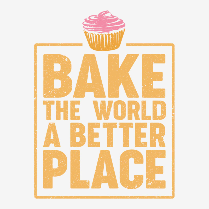 Bake The World A Better Place Baker Cupcake Muffin Graphic T-shirt by obennehoebesf | Artistshot