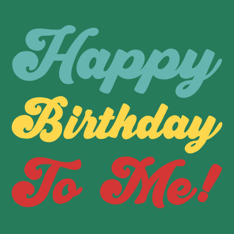 Happy Birthday To Me Colorful Version Hipster T-shirt | Artistshot