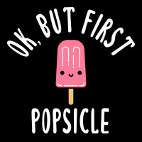 Okay But First Popsicle Green Pocket T-shirt | Artistshot