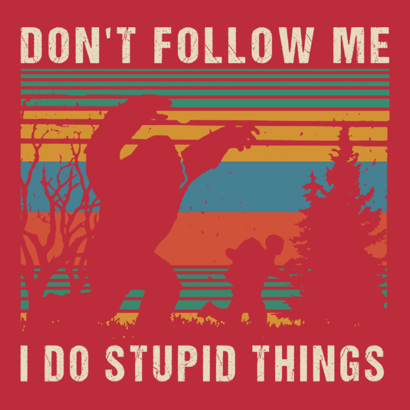 Dont Follow Me I Do Stupid Things Humor Pocket T-shirt | Artistshot