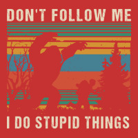 Dont Follow Me I Do Stupid Things Humor V-neck Tee | Artistshot