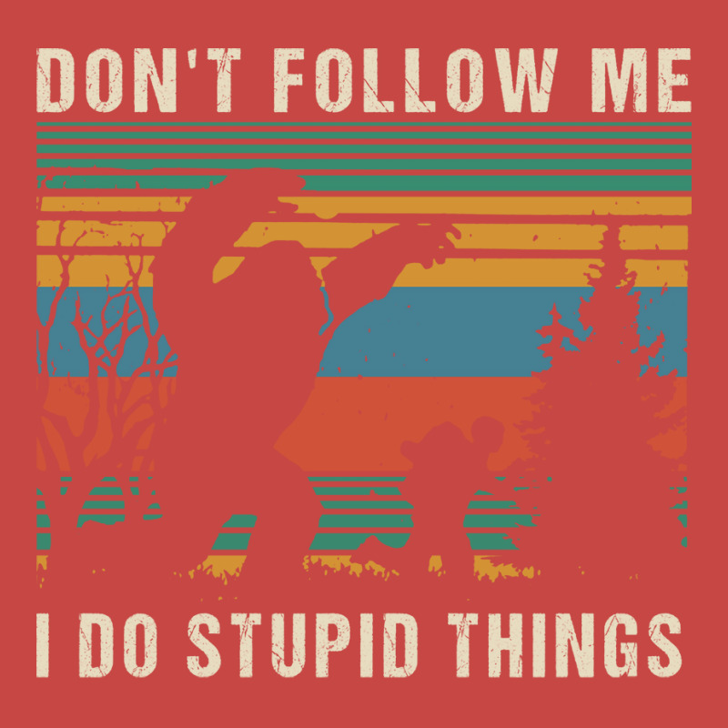 Dont Follow Me I Do Stupid Things Humor Zipper Hoodie | Artistshot