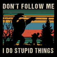 Dont Follow Me I Do Stupid Things Humor Lightweight Hoodie | Artistshot