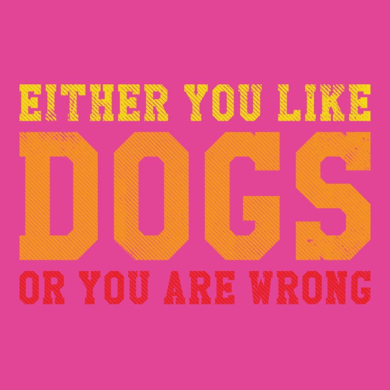 Funny Dog Saying Either You Like Dogs Or You Are W T-shirt | Artistshot