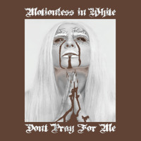 Dont Pray For Me=motionless T-shirt | Artistshot