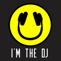 Im The Dj  For Djs T-shirt | Artistshot