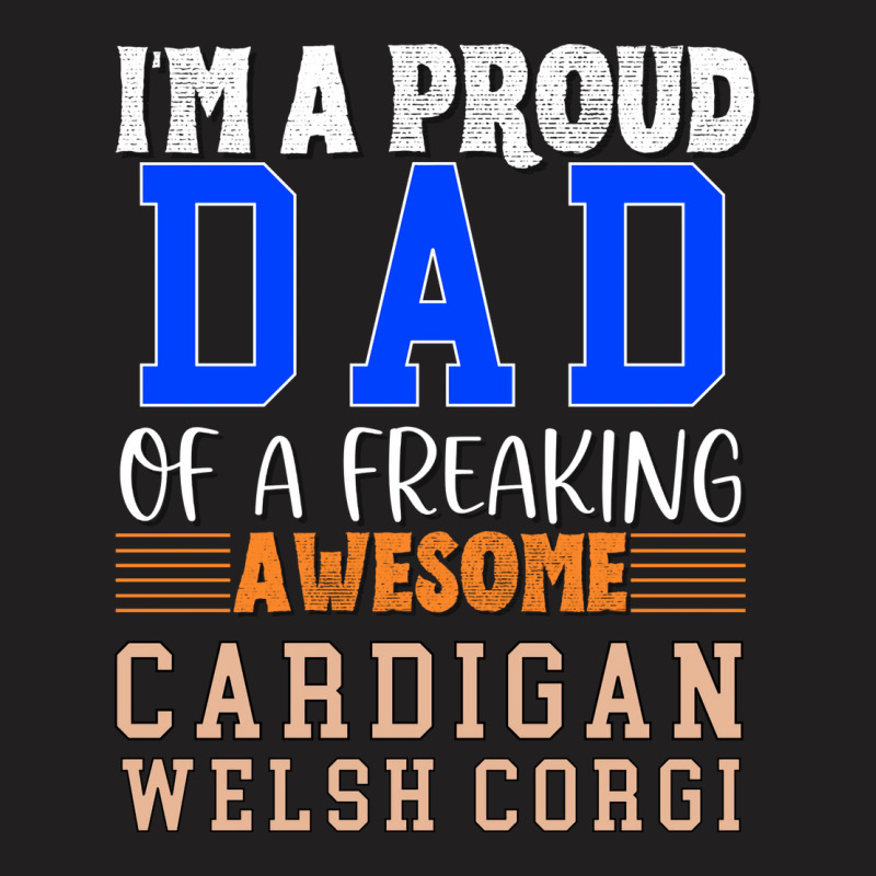 Im A Proud Dad Of A Freaking Awesome Cardigan Wels T-Shirt by mungiuweetis | Artistshot