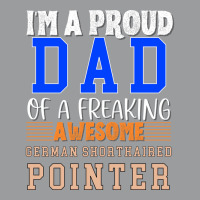 Im A Proud Dad Of A Freaking Awesome German Shorth Classic T-shirt | Artistshot