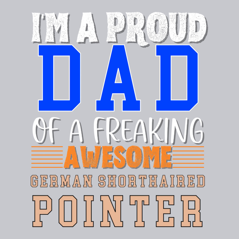 Im A Proud Dad Of A Freaking Awesome German Shorth Unisex Jogger by mungiuweetis | Artistshot