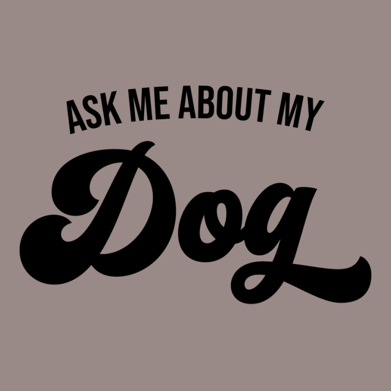 Ask Me About My Dog Music Summer Vintage T-Shirt by oskenmullerw | Artistshot