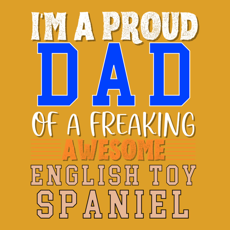 Im A Proud Dad Of A Freaking Awesome English Toy S T-Shirt by oskenmullerw | Artistshot