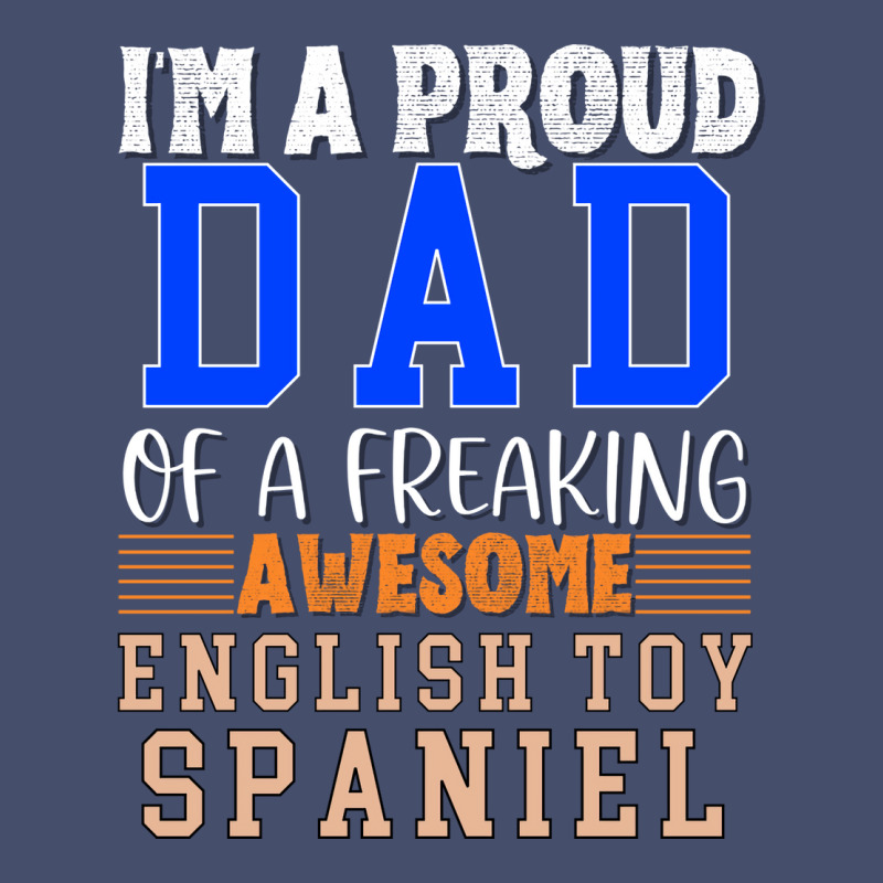 Im A Proud Dad Of A Freaking Awesome English Toy S Vintage Short by oskenmullerw | Artistshot