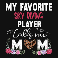 My Favorite Sky Diving Player Calls Me Mom Mother Graphic T-shirt | Artistshot