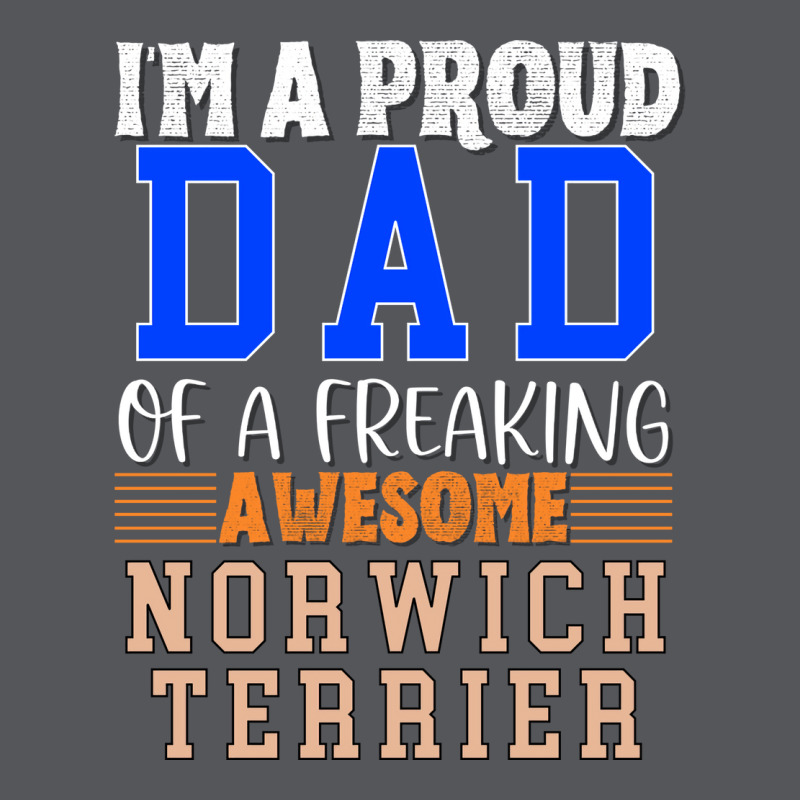 Im A Proud Dad Of A Freaking Awesome Norwich Terri Ladies Fitted T-Shirt by ulviamamoens | Artistshot