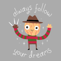 Always Follow Your Dreams  (1) T-shirt | Artistshot