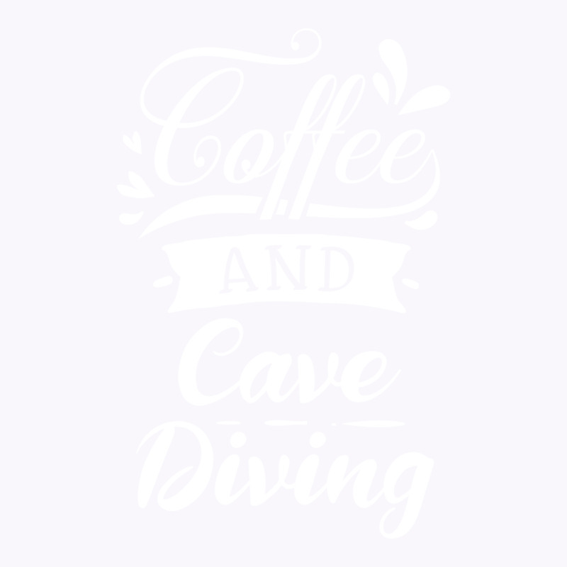 Coffee And Cave Diving Dive Fan Gift Idea Aestheti Tank Top | Artistshot