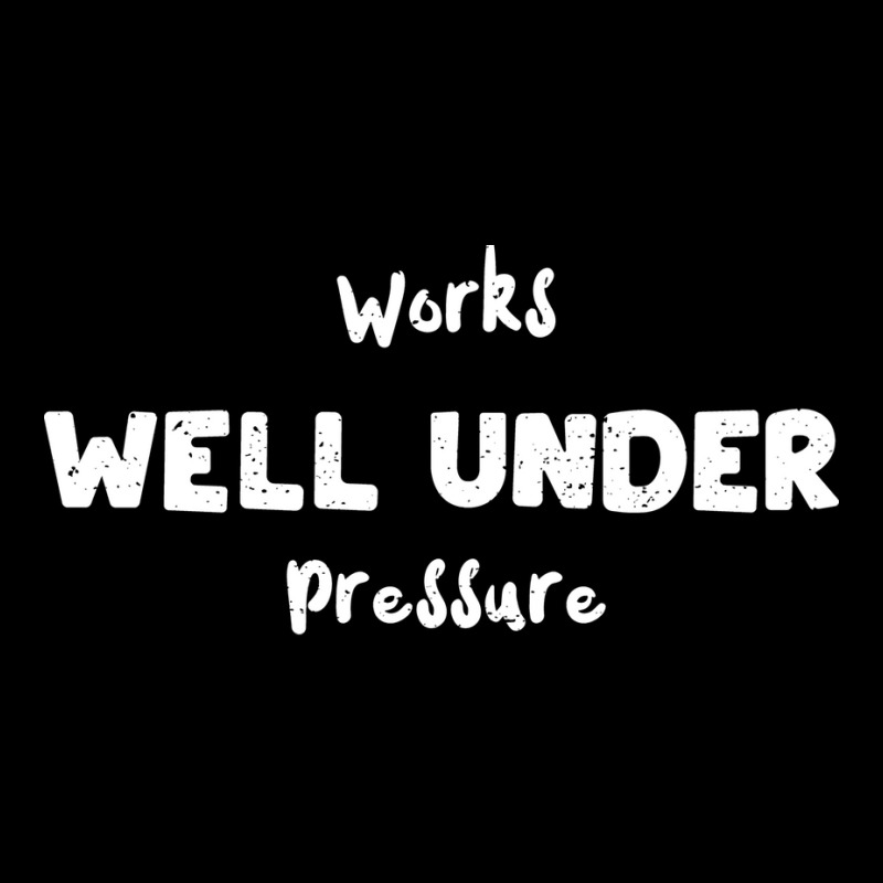 Works Well Under Pressure Humor Pocket T-shirt | Artistshot