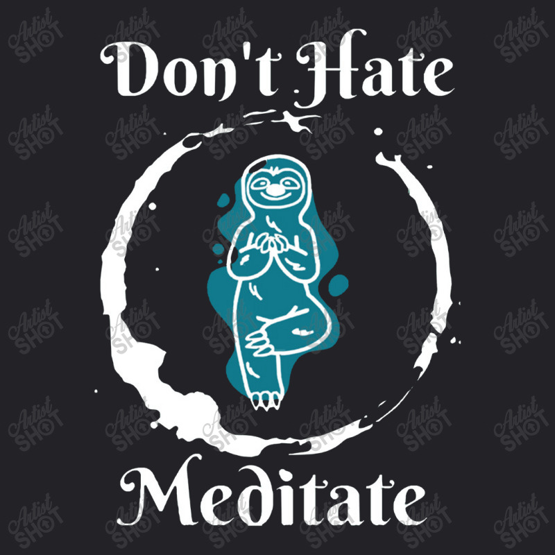 Dont Hate Meditate Youth Tee by luihbecik | Artistshot