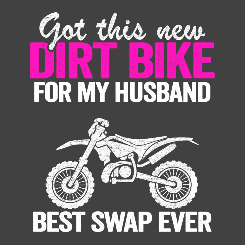 Got This New Dirt Bike For My Husband Best Swap Ev Vintage T-shirt | Artistshot