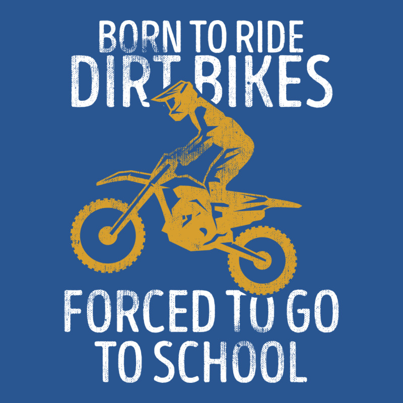 Born To Ride Dirt Bikes Forced To Go To School Dir T-shirt | Artistshot