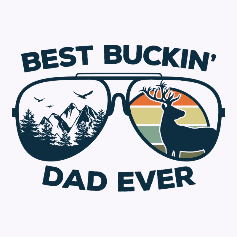 Best Buckin Dad Ever Funny Dad Deer Hunting Buckin Tank Top | Artistshot