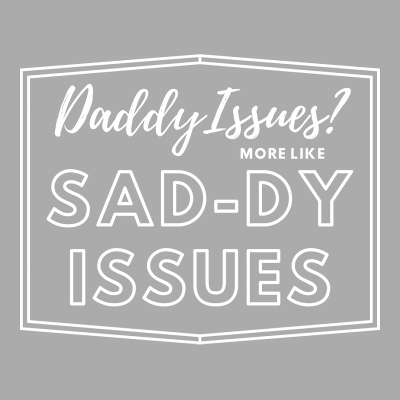 Daddy Issues Quote T-shirt | Artistshot