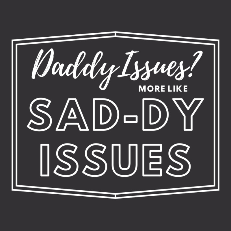 Daddy Issues Quote Vintage Hoodie | Artistshot