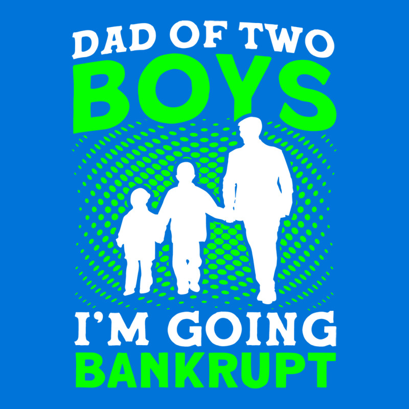 Fathers Day Dad Of Two Boys Im Going Bankrupt Dad Graphic T-shirt | Artistshot