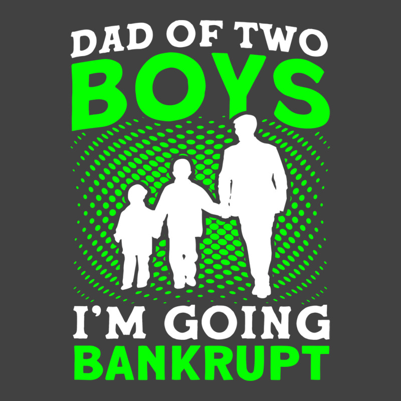 Fathers Day Dad Of Two Boys Im Going Bankrupt Dad Vintage T-shirt | Artistshot