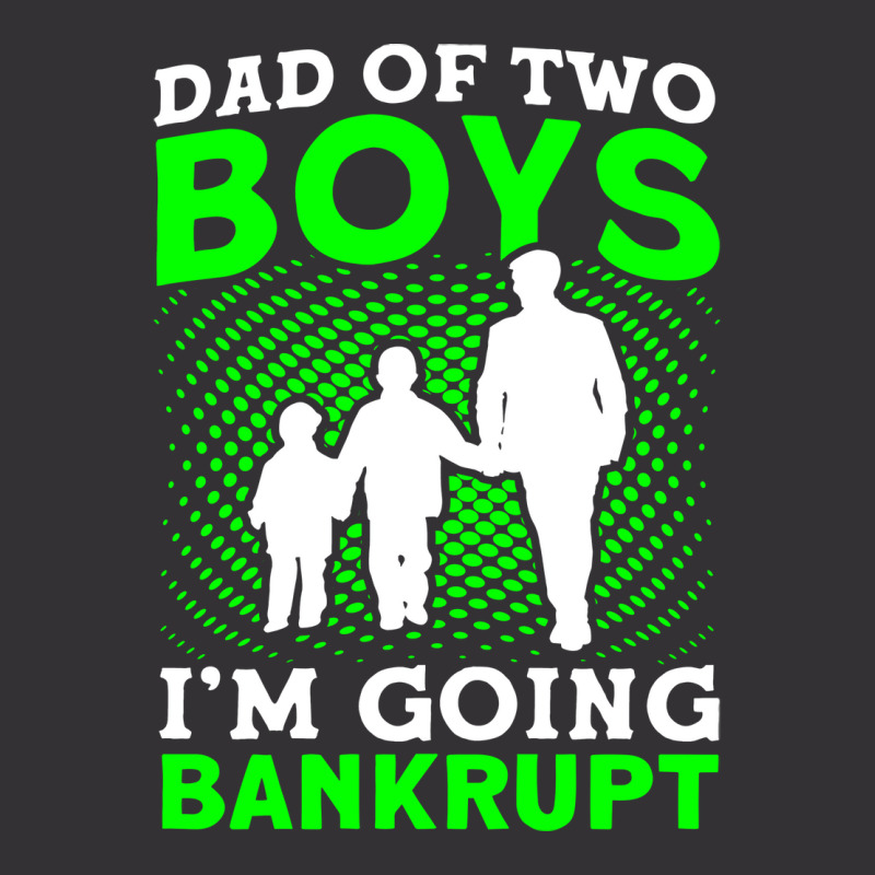 Fathers Day Dad Of Two Boys Im Going Bankrupt Dad Vintage Hoodie And Short Set | Artistshot