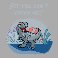 Bet You Cant Catch Me Girl T-shirt | Artistshot