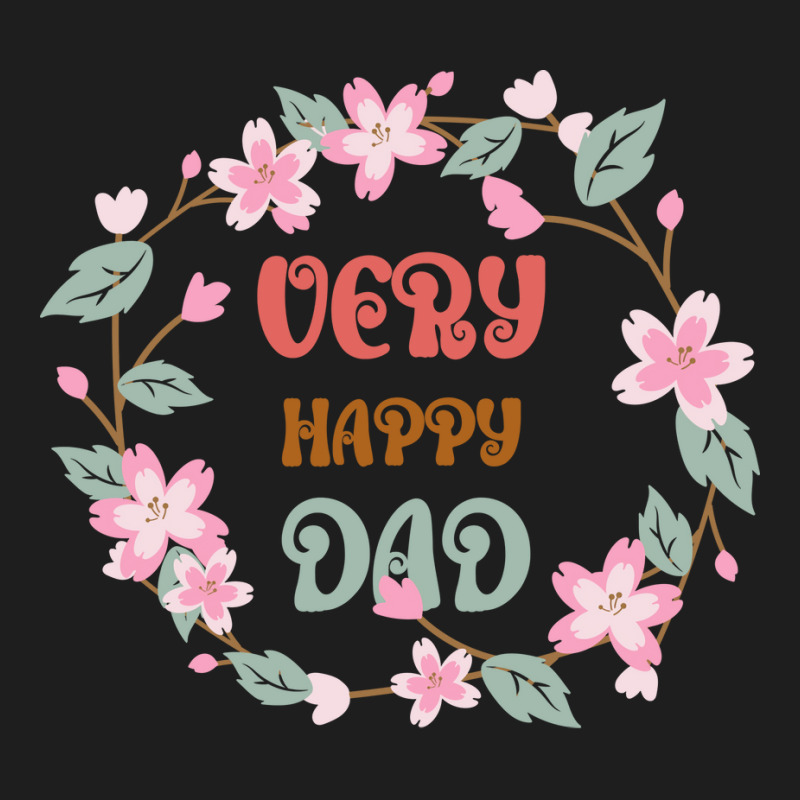 Very Happy Dad Floral Look Hippie Classic T-shirt | Artistshot