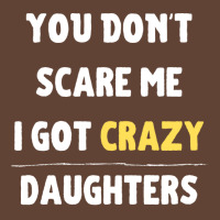 You Dont Scare Me I Got Crazy Daughters Nature T-shirt | Artistshot