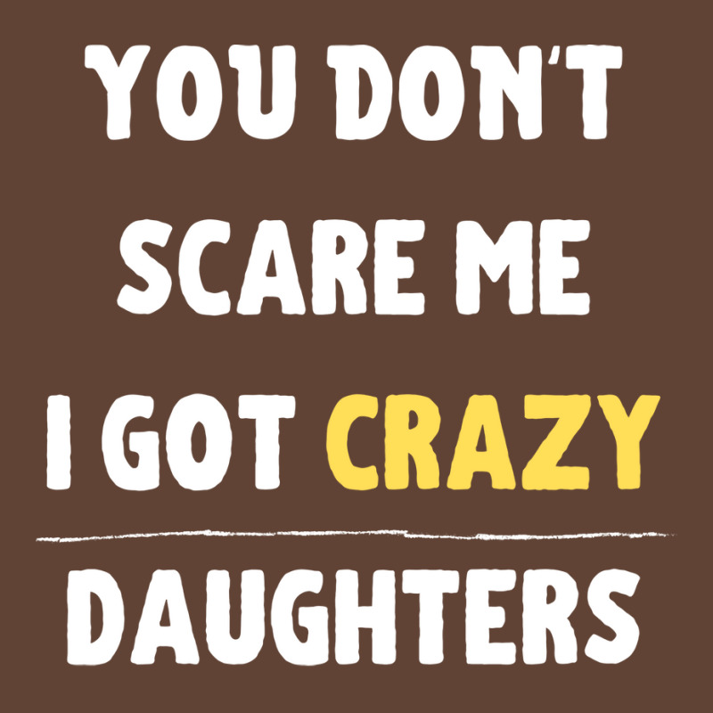 You Dont Scare Me I Got Crazy Daughters Nature T-shirt | Artistshot