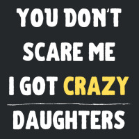 You Dont Scare Me I Got Crazy Daughters Nature Crewneck Sweatshirt | Artistshot