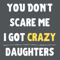 You Dont Scare Me I Got Crazy Daughters Nature Long Sleeve Shirts | Artistshot