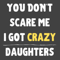 You Dont Scare Me I Got Crazy Daughters Nature Vintage T-shirt | Artistshot