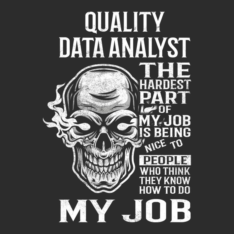 Quality Data Analyst T  The Hardest Part Gift Item Exclusive T-shirt by irildarnen | Artistshot