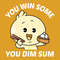 You Win Some You Dim Sum Dim Sum Pun Vintage T-shirt | Artistshot