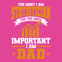 Analyst For Most Important I Am Dad Statistician R T-shirt | Artistshot