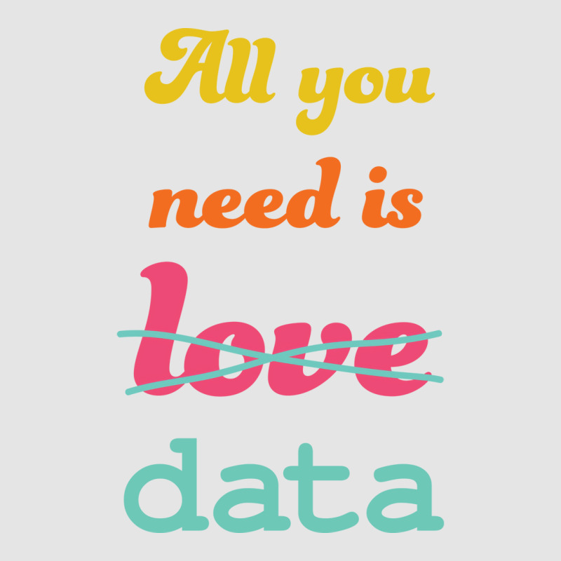 All You Need Is Data Machine Learning Exclusive T-shirt | Artistshot