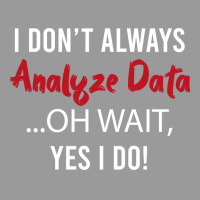 Always Analyzing Data Love Graphic T-shirt | Artistshot