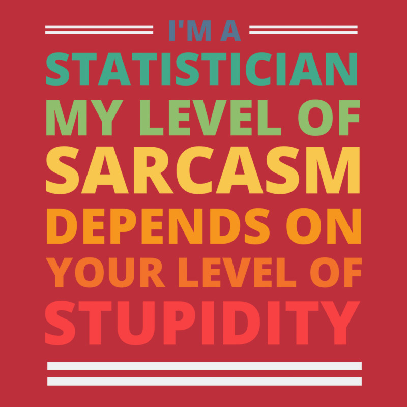 Im A Statistician My Level Of Sarcasm Depends On Y Bucket Hat | Artistshot