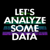 Lets Analyze Some Data Data Analytics Funny Quote V-neck Tee | Artistshot