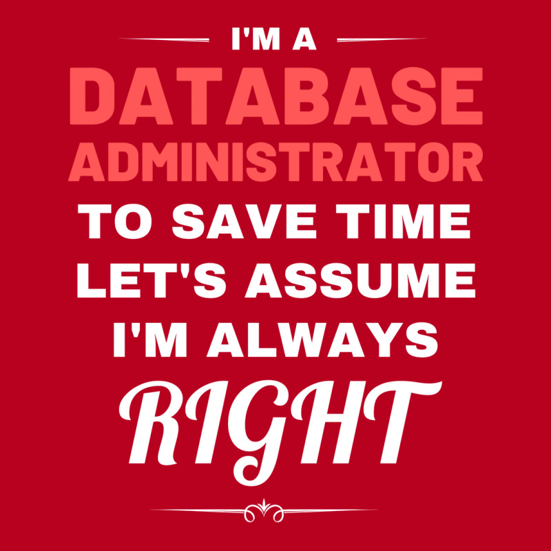 Im A Database Administrator To Save Time Lets Assu Classic T-shirt by essraalattak | Artistshot