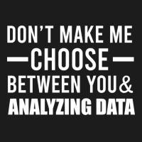 Dont Make Me Choose Between You And Analyzing Data Hoodie & Jogger Set | Artistshot