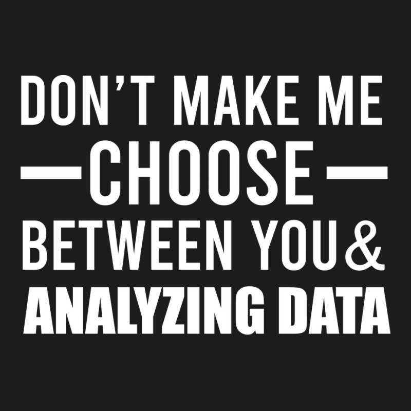 Dont Make Me Choose Between You And Analyzing Data Hoodie & Jogger set by elvanamtpa | Artistshot