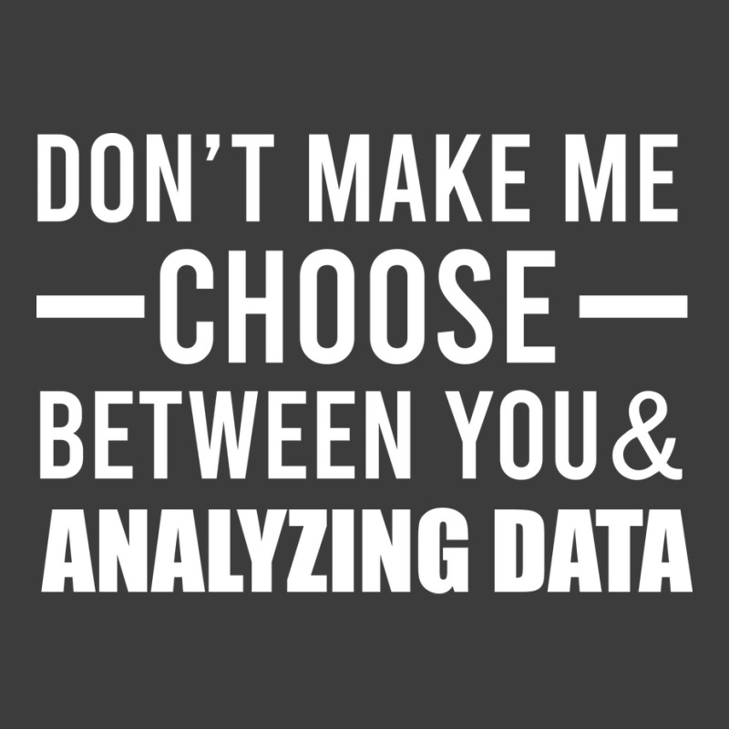 Dont Make Me Choose Between You And Analyzing Data Men's Polo Shirt by elvanamtpa | Artistshot