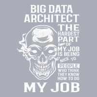 Big Data Architect T  The Hardest Part Gift Item T Tank Dress | Artistshot